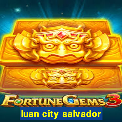 luan city salvador